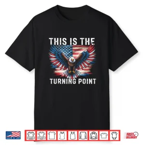 This Is The Turning Point American Flag Patriotic Eagle Shirt
