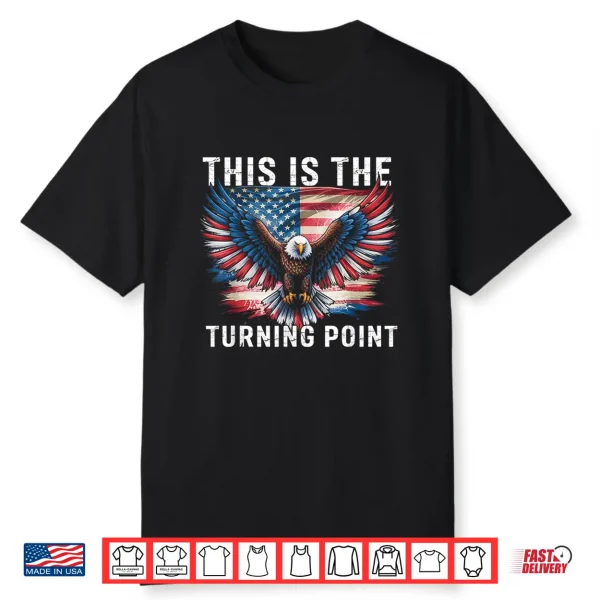 This Is The Turning Point American Flag Patriotic Eagle Shirt