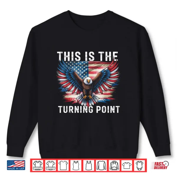 This Is The Turning Point American Flag Patriotic Eagle Shirt 2 Sweatshirt This is The Turning Point American Flag Patriotic Eagle Shirt