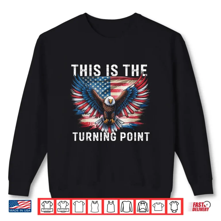 Sweatshirt This is The Turning Point American Flag Patriotic Eagle Shirt