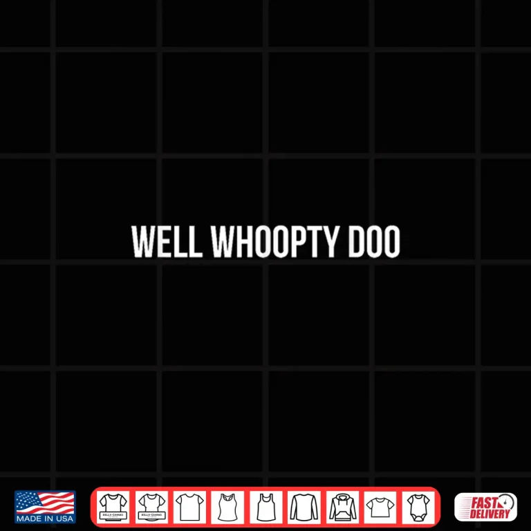 Design Well Whoopty Doo Shirt