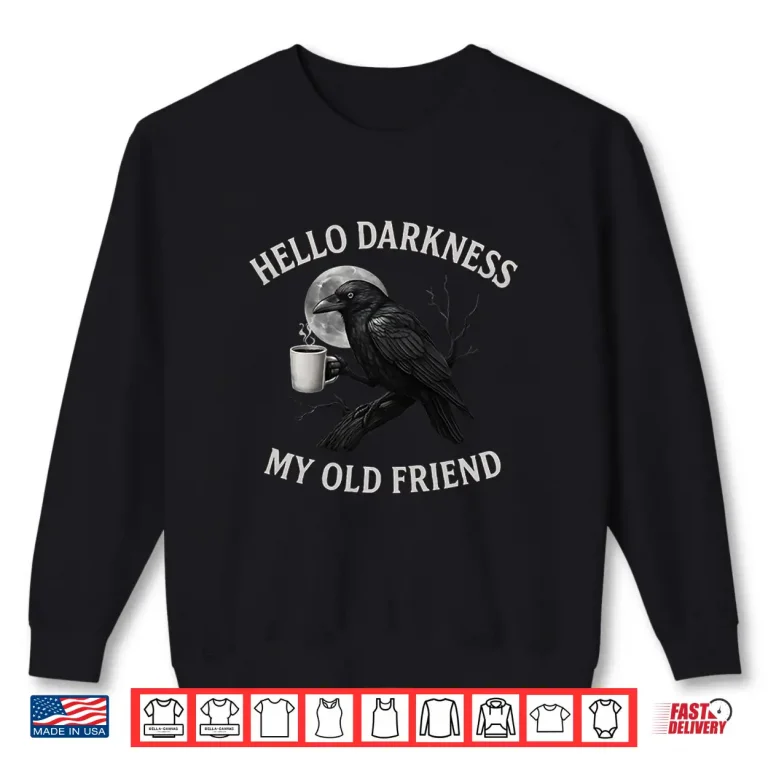 Sweatshirt Hello Darkness My Old Friend Crow Coffee Spooky Halloween Shirt