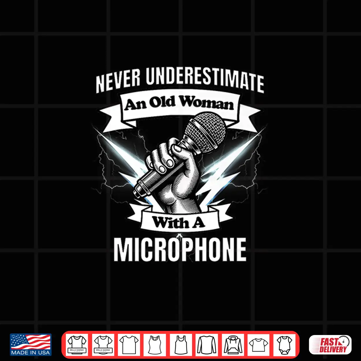 Never Underestimate An Old Woman With A Microphone Shirt Never Underestimate An Old Woman With A Microphone Shirt