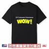 Us Cust Assist Wow Shirt