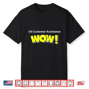 Us Cust Assist Wow Shirt
