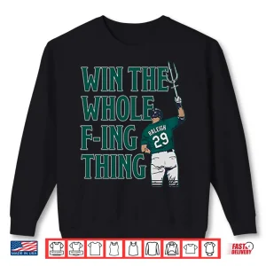 Sweatshirt Cal Raleigh Win The Whole Fucking Thing Shirt