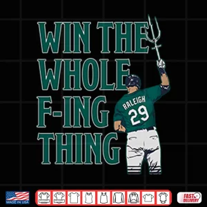 Design Cal Raleigh Win The Whole Fucking Thing Shirt