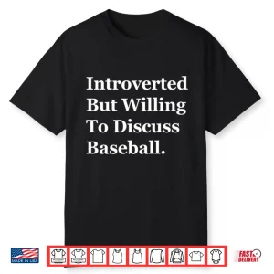Introverted But Willing To Discuss Baseball Shirt