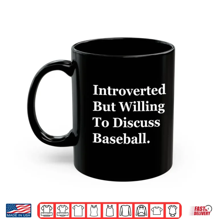 Mug Introverted But Willing To Discuss Baseball Shirt