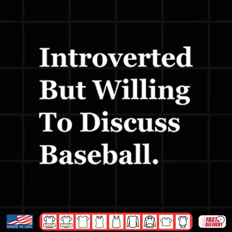 Design Introverted But Willing To Discuss Baseball Shirt