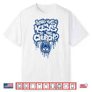 Who Has The Keys To The Church Byu Shirt