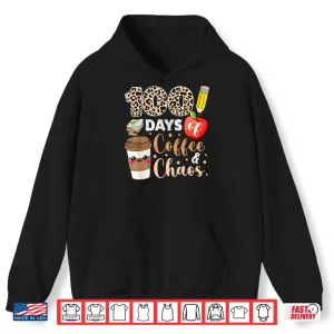 Hoodie 100 Days Of Coffee Chaos shirt 100th Day Of School Teachers Shirt