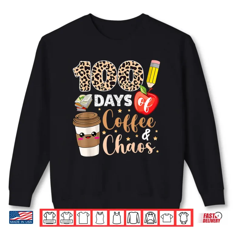 Sweatshirt 100 Days Of Coffee Chaos shirt 100th Day Of School Teachers Shirt