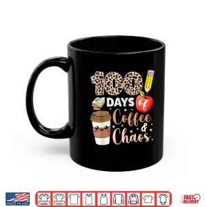 Mug 100 Days Of Coffee Chaos shirt 100th Day Of School Teachers Shirt