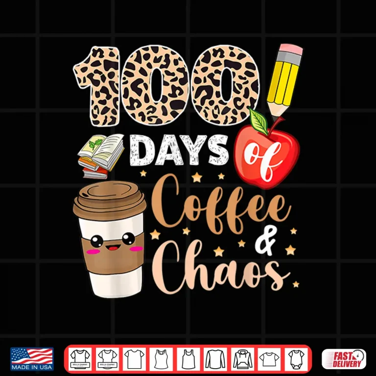 Design 100 Days Of Coffee Chaos shirt 100th Day Of School Teachers Shirt