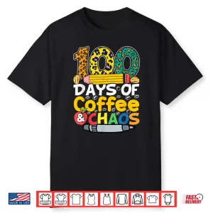 100 Days Of School Coffee Lover 100Th Day Of School Teacher Shirt