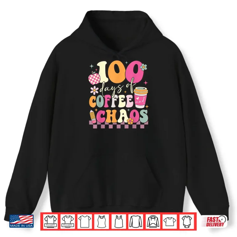 Hoodie 100 Days of School Coffee Lover 100th Day of School Teacher Tee Shirt