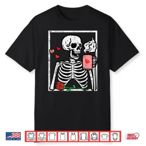 Anti Valentines Day Skeleton Coffee Shirt