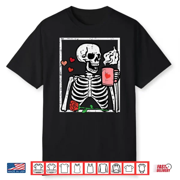 Anti Valentines Day Skeleton Coffee Shirt