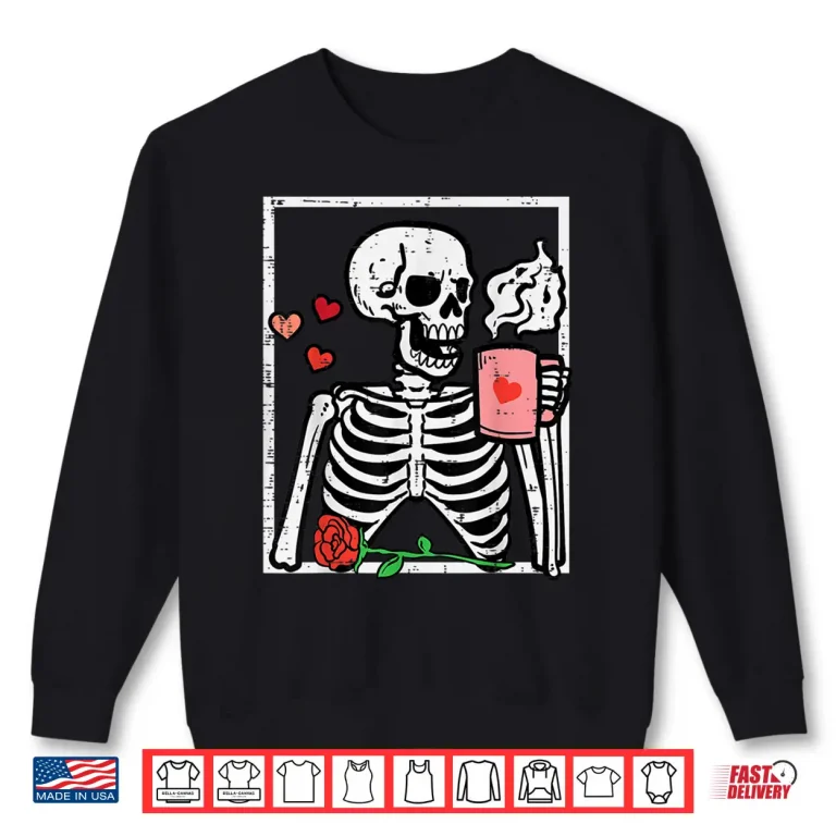 Sweatshirt Anti Valentines Day Skeleton Coffee Shirt
