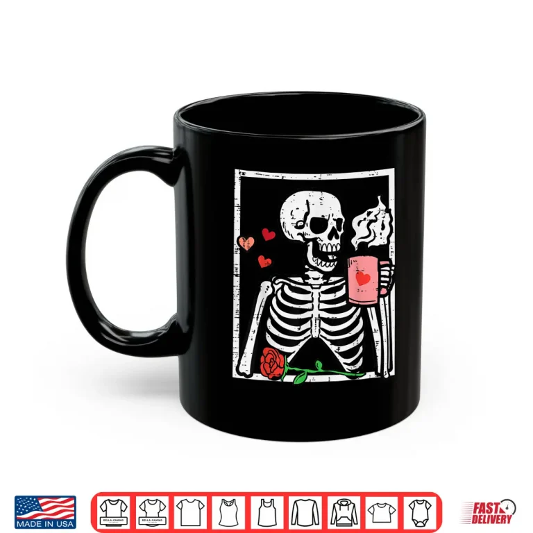 Mug Anti Valentines Day Skeleton Coffee Shirt