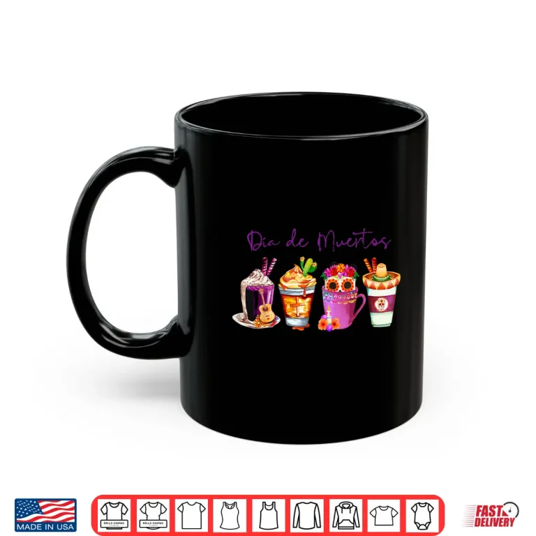 Mug Dia de Los Muertos Skull Coffee Latte Day Of The Dead Drinks Shirt