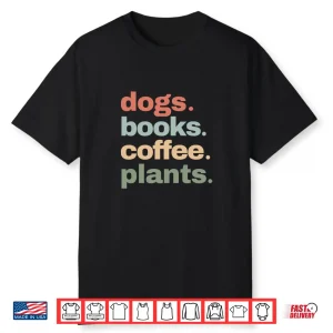 Funny Dogs Books Coffee Plant Lover Gardening Mothers Day Shirt