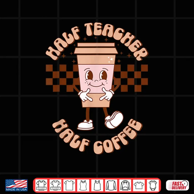 Design Groovy Half Teacher Half Coffee Happy Teachers Day Shirt