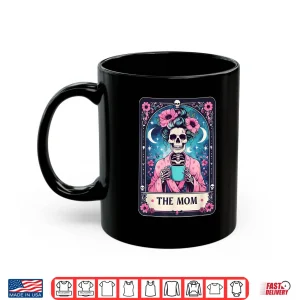 Mug Happy Mothers Day The Mom Tarot Card Skeleton Mama Coffee Shirt