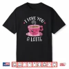 I Love You A Latte Coffee Lovers Valentines Day Shirt