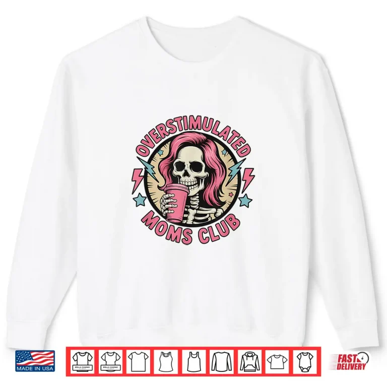 Sweatshirt Overstimulated Moms Club Neurodivergent Mom Mental Health Shirt