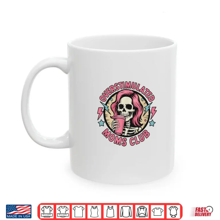 Mug Overstimulated Moms Club Neurodivergent Mom Mental Health Shirt