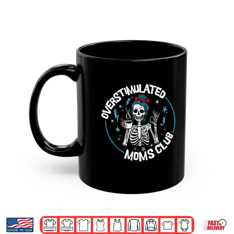 Mug Overstimulated Moms Club Neurodivergent Mother Mental Health Shirt