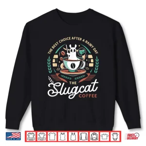 Sweatshirt The Best Choice After A Rainy Day The Slugcat Coffee Shirt