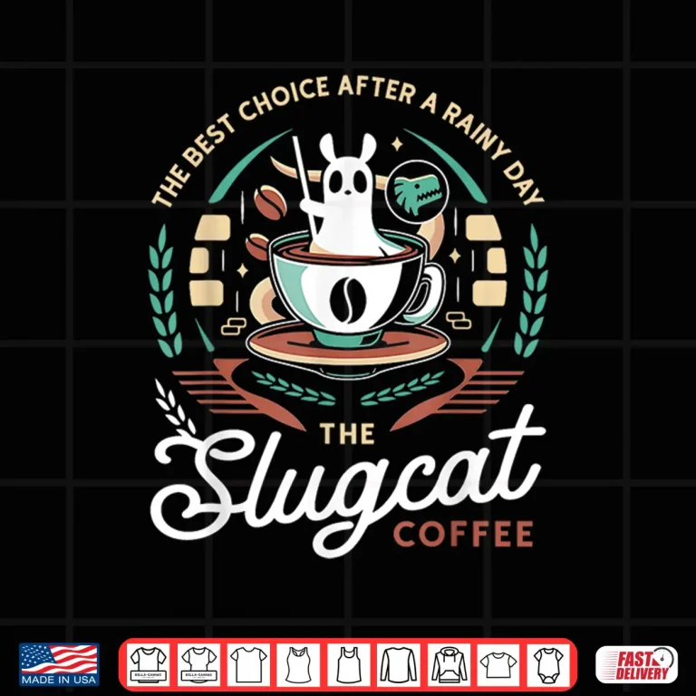 Design The Best Choice After A Rainy Day The Slugcat Coffee Shirt