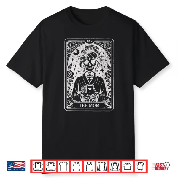 The Mom Tarot Card Skeleton Mama Coffee Happy Mother’S Day Shirt