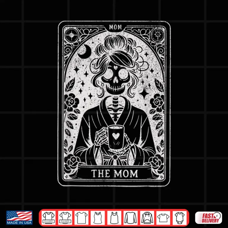 Design The Mom Tarot Card Skeleton Mama Coffee Happy Mothers Day Shirt