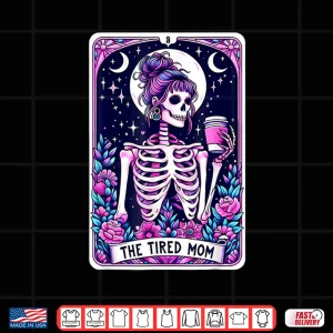 Design The Tired Mom Tarot Card Skeleton Mothers Day Skull Coffee Shirt