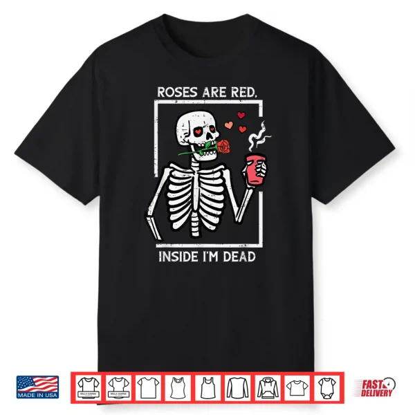 Valentines Day Skeleton Coffee Roses Are Red Shirt