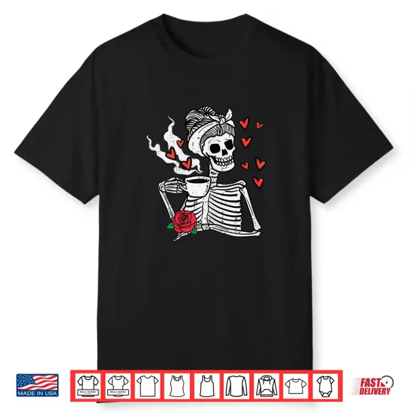 Valentines Day Woman Skeleton Messy Bun Coffee Funny Shirt