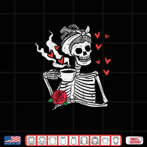 Design Valentines Day Woman Skeleton Messy Bun Coffee Funny Shirt