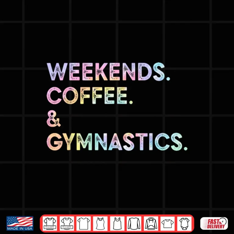 Design Weekend Coffee Gymnastics Tie Dye Gymnast Mom Mothers Day Shirt