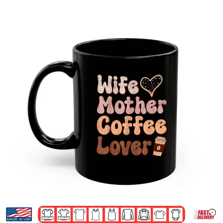 Mug Wife Mother Coffee Lover Women Mothers Day Mom Shirt