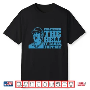 Whatever The Hell It Takes Topper Phillies Shirt
