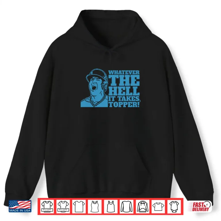 Hoodie Whatever The Hell It Takes Topper Phillies Shirt