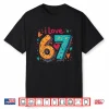 Classic 67 Meme Design Funny Meme I Love Six Seven Shirt