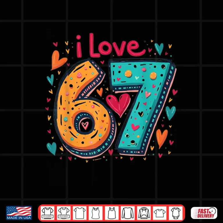 Design Classic 67 Meme Design Funny Meme I Love SIX Seven Shirt