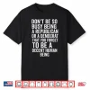 Don’T Be So Busy Being A Republican Or Democrat That You Shirt