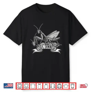Girl Dinner Praying Mantis Funny Sarcastic Humor Shirt