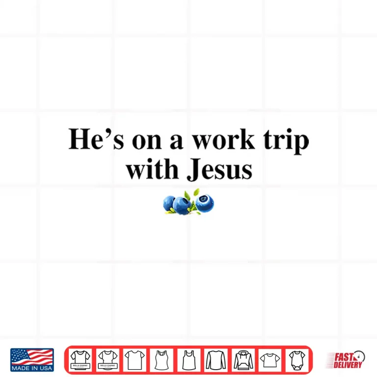 Design Hes On A Work Trip with Jesus Christian Shirt